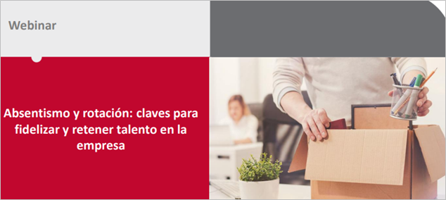  Absentismo y rotación: claves para fidelizar y retener talento en la empresa